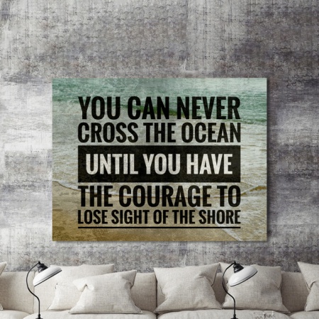 Tablou Motivational - You Can Never Cross The Ocean - Img 2