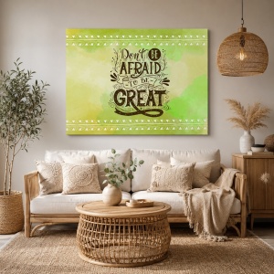 Tablou Motivational - Don't Be Afraid To Be Great!