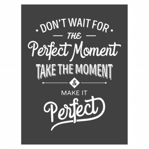 Tablou Motivational - Don't Wait For The Perfect Moment (Vintage Grey) - Img 3