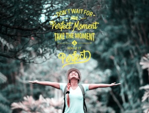 Tablou Motivational - Don't Wait For The Perfect Moment - Img 3