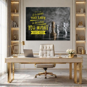 Tablou Motivational - It's Never Too Late To Be You