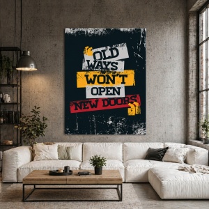 Tablou Motivational - Old Ways Won't Open New Doors