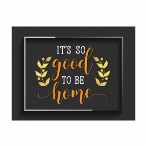 Tablou Motivational - So good to be home - Img 3