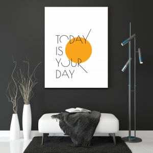 Tablou Motivational - Today is your day - Img 2