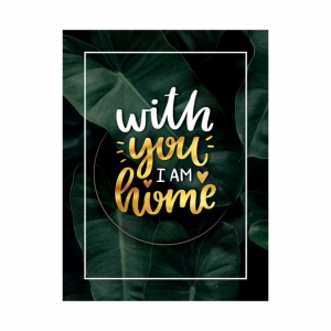 Tablou Motivational - With you i am home - Img 2
