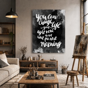 Tablou Motivational - You Can Change Your Life Right Now