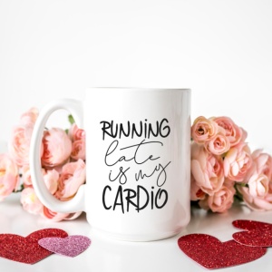 Cana cu Mesajul Running Late Is My Cardio - Img 3