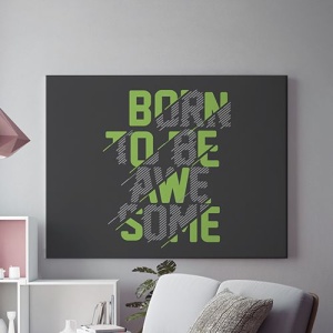 Tablou Canvas Born To Be Awesome - Img 2