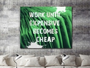 Tablou Canvas Motivational - Expensive Becomes Cheap - Img 6