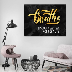 Tablou Motivational - Breathe (is not a bad life)