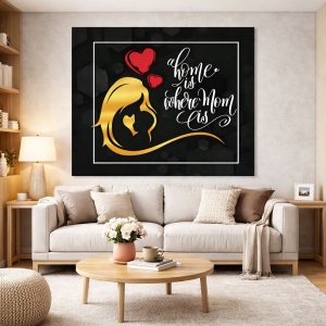 Tablou Motivational - Home is where mom is