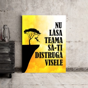 Tablou Motivational - Nu Lasa Teama Sa-ti Distruga Visele - Img 3