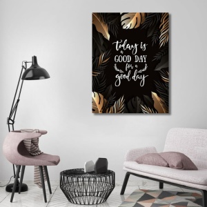 Tablou Motivational - Today is a good day - Img 4