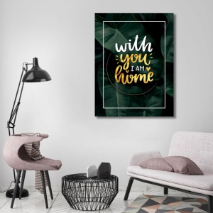 Tablou Motivational - With you i am home - Img 3