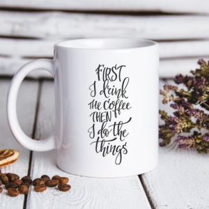 Cana cu Mesaj First I Drink Coffee - Img 4