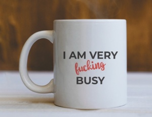 Cana Cu Mesaj - I Am Very Fucking Busy