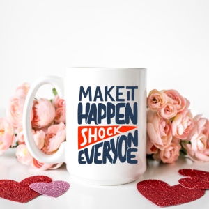 Cana cu Mesaj Make It Happen Shock Everyone - Img 2