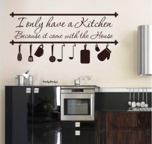 Sticker De Perete I Only Have A Kitchen