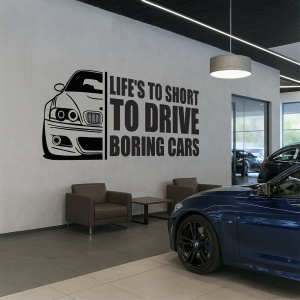 Sticker de Perete Life's Too Short To Drive Boring Cars