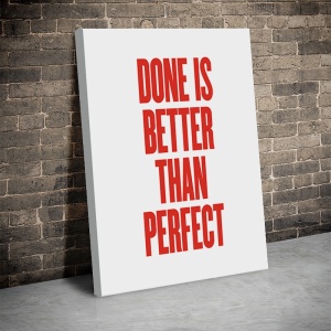 Tablou Canvas Inspirațional - Done is Better Than Perfect