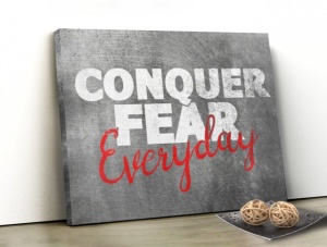 Tablou Canvas Motivational - Conquer Fear