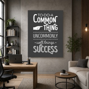 Tablou Motivational - Do A Common Thing Uncommonly
