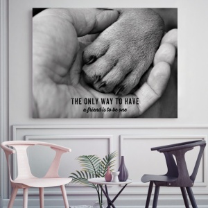 Tablou Motivational - The Only Way To Have A Friend