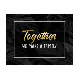 Tablou Motivational - Together we make a family - Img 3