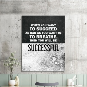 Tablou Motivational - When You Want To Succeed - Img 2