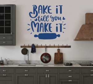 Sticker Bucatarie - Bake it till you make it