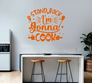Sticker Bucatarie - Stand back, i am gonna cook! - Img 3