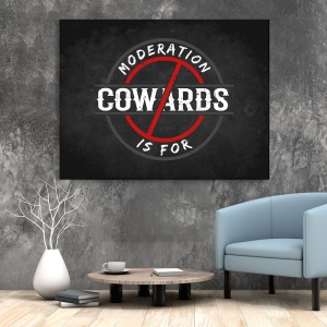 Tablou Canvas Motivational - Moderation is for cowards - Img 2