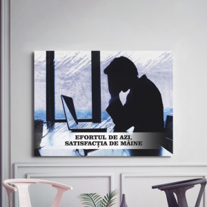Tablou Motivational - Efortul De Azi, Satisfactia De Maine - Img 2