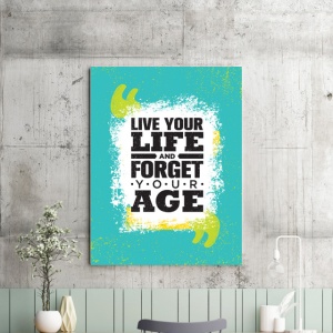 Tablou Motivational - Forget Your Age - Img 2
