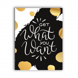 Tablou Motivational - Get What You Want (Gold) - Img 3