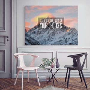 Tablou Motivational - Life Is The Sum Of Your Choices