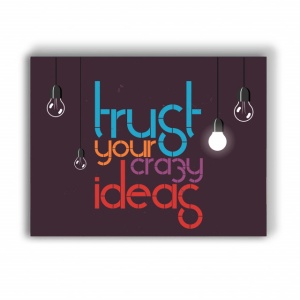 Tablou Motivational - Trust your Crazy Ideas 2