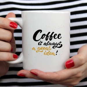Cana cu Mesaj Coffee Is Always A Great Idea