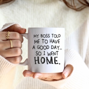 Cana cu Mesaj My Boss Told Me - Img 3