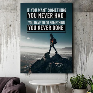 Tablou Canvas Motivational - If you want something you never had - Img 4
