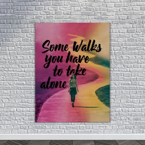 Tablou Canvas Motivational - Some walks you need to take alone - Img 4