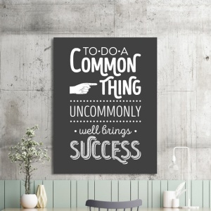 Tablou Motivational - Do A Common Thing Uncommonly - Img 2