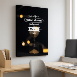 Tablou Motivational - Don't Wait For The Perfect Moment (Hourglass)