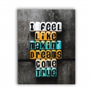 Tablou Motivational - I Feel Like Making Dreams Come True - Img 3