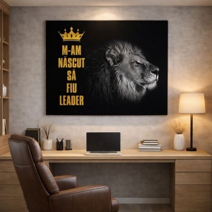 Tablou Motivational - M-am Nascut Sa Fiu Leader