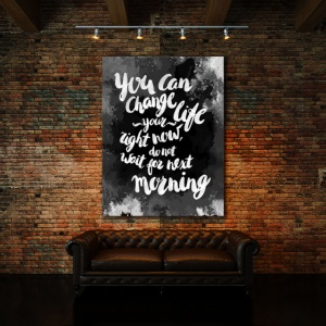 Tablou Motivational - You can Change your Life Right now 3