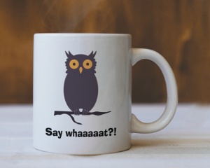 Cana Cu Mesaj - Say Whaaat?