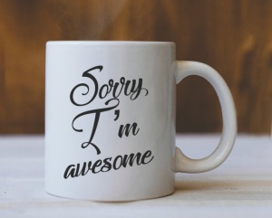 Cana Cu Mesaj - Sorry I Am Awesome