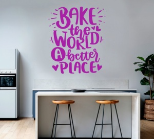 Sticker Bucatarie - Bake the world a better place