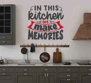 Sticker Bucatarie - In this kitchen we make memories